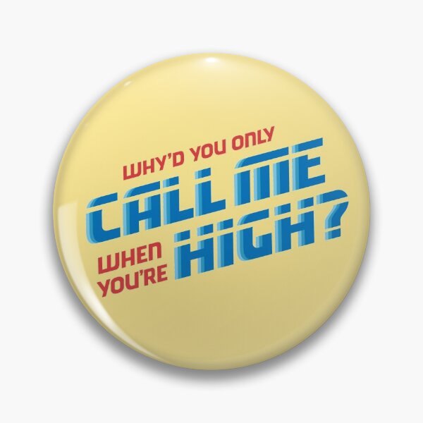Item preview, Why'd you only call me when you're high?  designed and sold by Carol Esteves.
