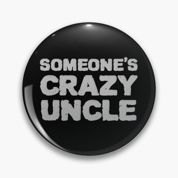 Item preview, SOMEONE'S CRAZY UNCLE designed and sold by WordsmithNerd.