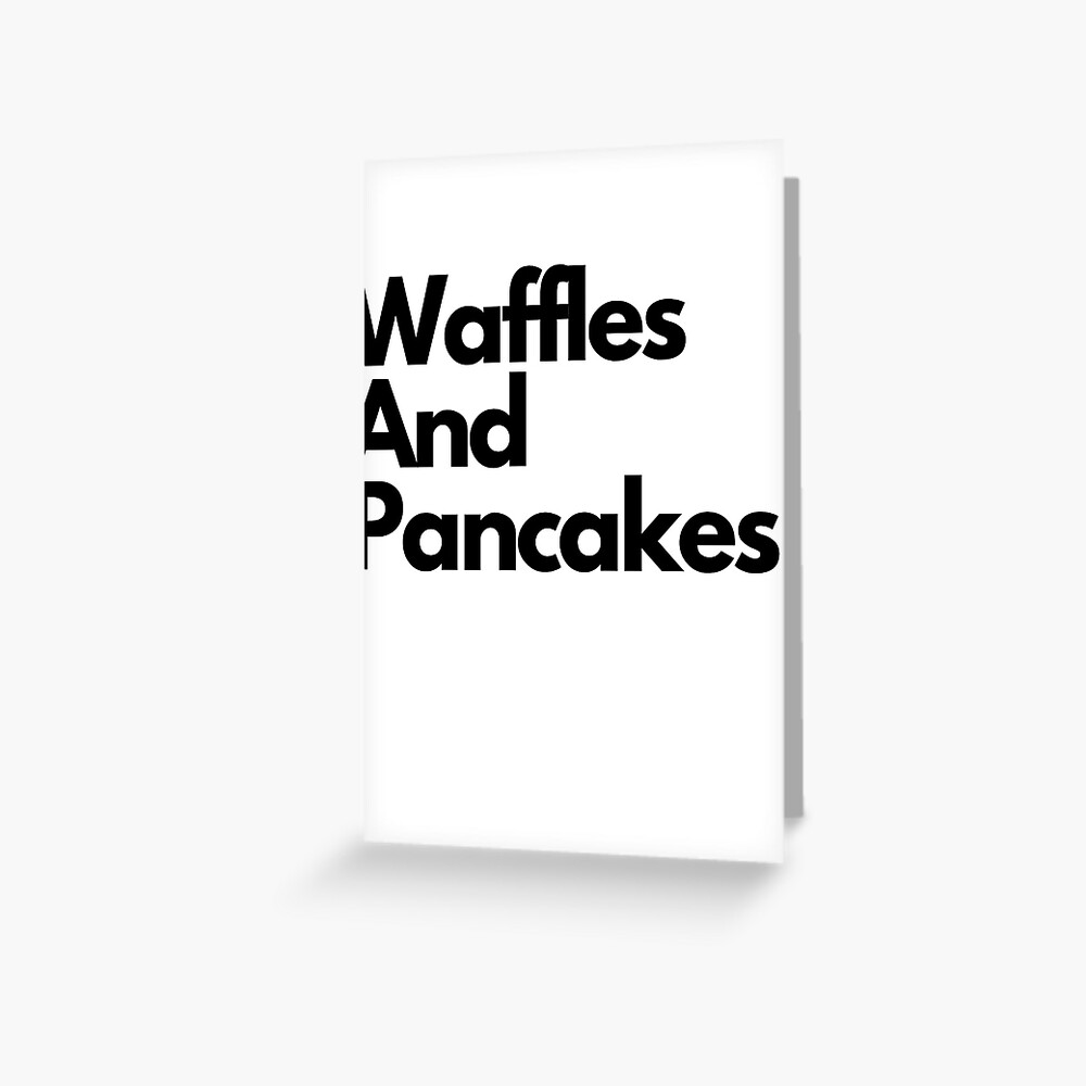 Wap Waffles And Pancakes Greeting Card By Chloex Redbubble