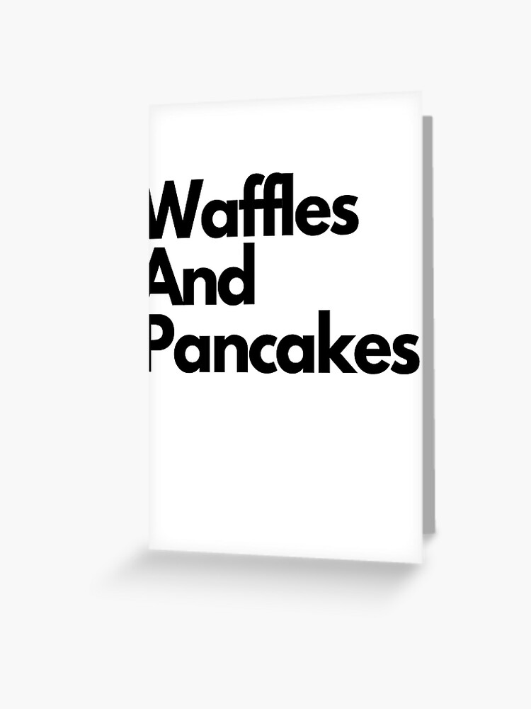 Wap Waffles And Pancakes Greeting Card By Chloex Redbubble