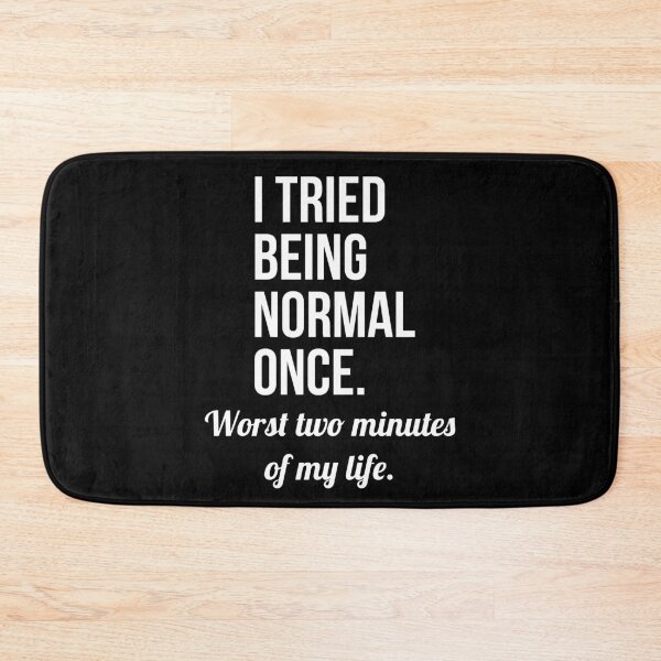 Item preview, I tried being normal once. Worst two minutes of my life designed and sold by evokearo.