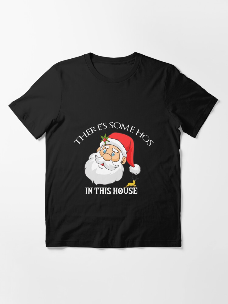 theres some ho's in this house shirt