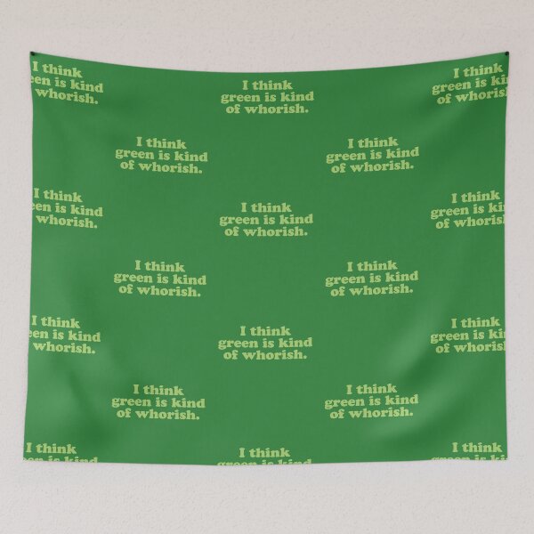 Item preview, I Think Green Is Kind Of Whorish designed and sold by yelly123.
