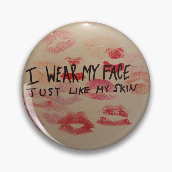 Item preview, I Wear My Face Just Like My Skin designed and sold by SkatingPolly.