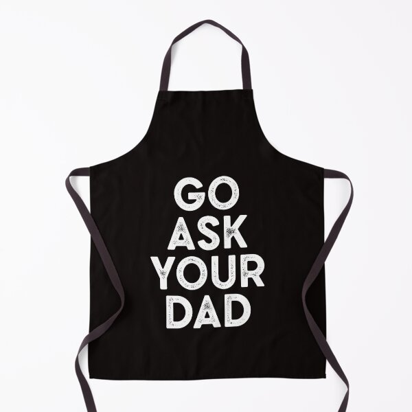 Item preview, go ask your dad funny designed and sold by Majesticoo.