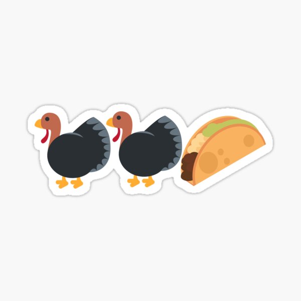 "Turkey Turkey Taco" Sticker for Sale by Nayhoo84 Redbubble
