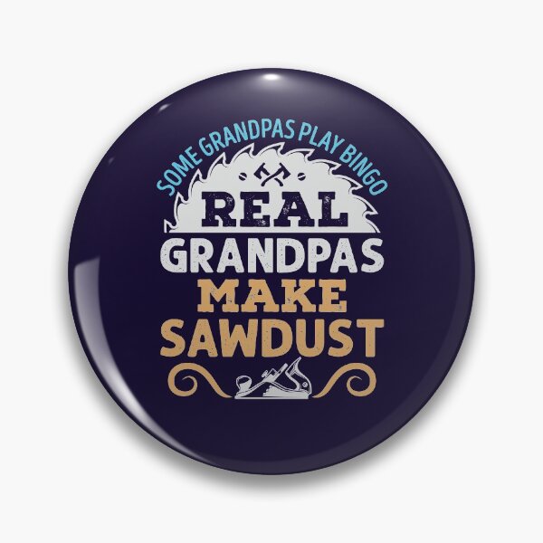 Item preview, Woodworking Grandpa Some Grandpas Play Bingo Real Grandpas Make Sawdust designed and sold by jaygo.