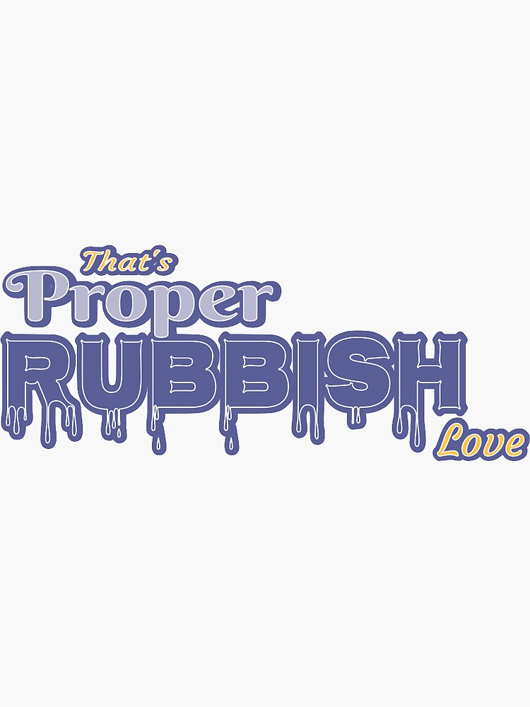 proper-rubbish-british-slang-sticker-for-sale-by-jmstraky-redbubble