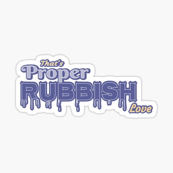 "Proper Rubbish British Slang" Sticker for Sale by jmstraky Redbubble