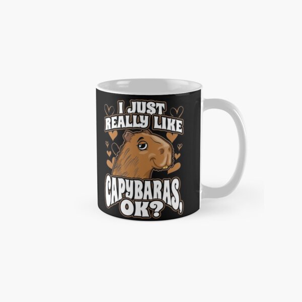 I Just Really Like Capybaras OK Classic Mug