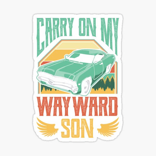 Supernatural - Carry on my Wayward Son Sticker for Sale by Haleyperetic