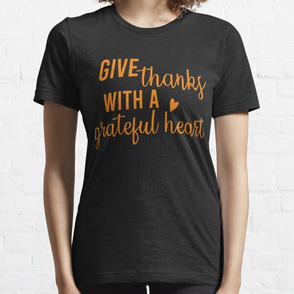 give thanks with a grateful heart shirt