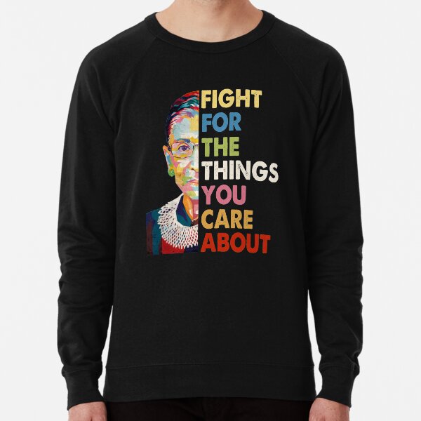 Ruth Bader Ginsburg Kampf für die Dinge, die Sie am T-Shirt interessierenVintage Kampf für die Dinge, die Sie am RBG Ruth B Shirt T-Shirt interessieren Leichter Pullover
