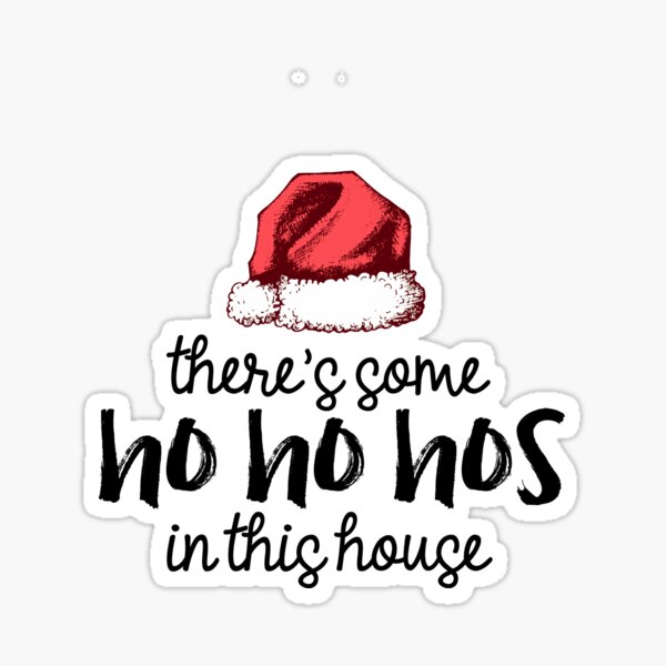 There's Some Hos in This House Sticker