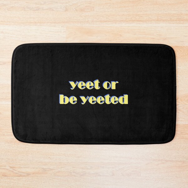 Item preview, yeet or be yeeted designed and sold by marybethlee.
