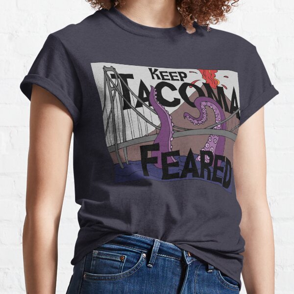 Keep Tacoma Feared Classic T-Shirt