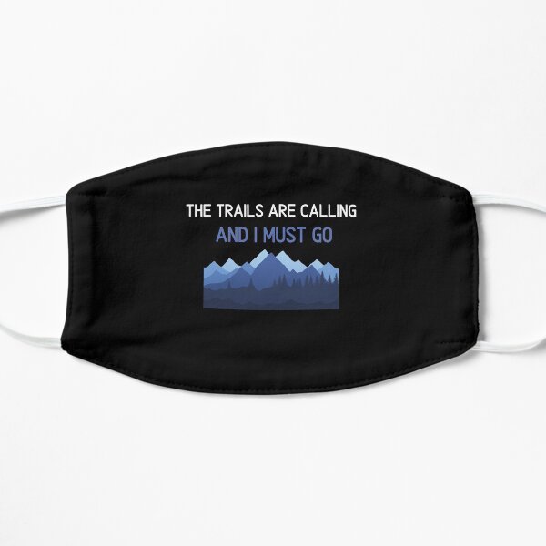 The Trails Are Calling And I Must Go Flat Mask