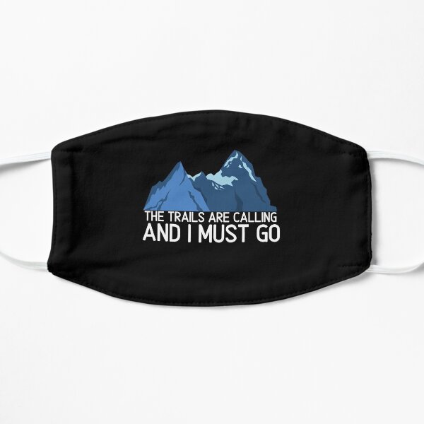 The Trails Are Calling And I Must Go Flat Mask