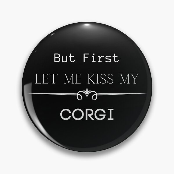 Item preview, But First Let Me Kiss The Corgi designed and sold by FunPrint.