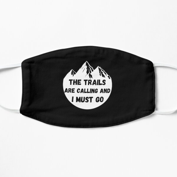 The Trails Are Calling And I Must Go Flat Mask