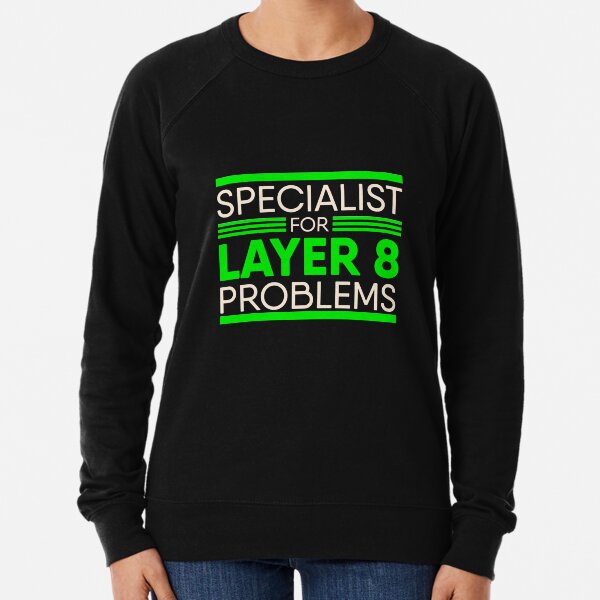Specialist For Layer 8 Problems for IT Administrator & Support Lightweight Sweatshirt