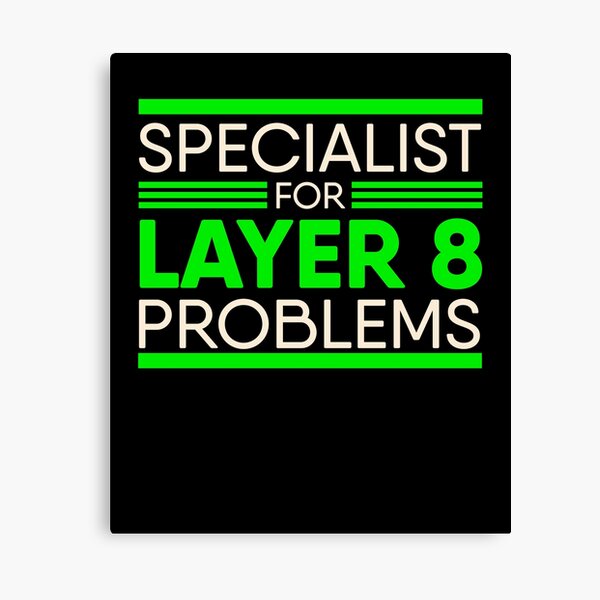 Specialist For Layer 8 Problems for IT Administrator & Support Canvas Print