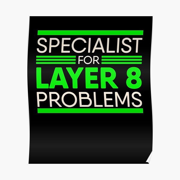 Specialist For Layer 8 Problems for IT Administrator & Support Poster
