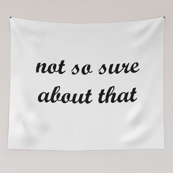 Item preview, "not so sure about that" designed and sold by mandalahaze.
