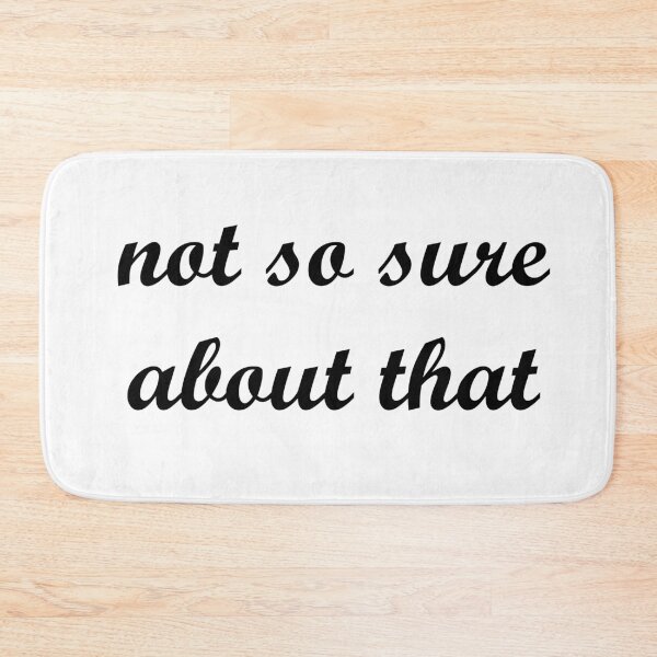 Item preview, "not so sure about that" designed and sold by mandalahaze.