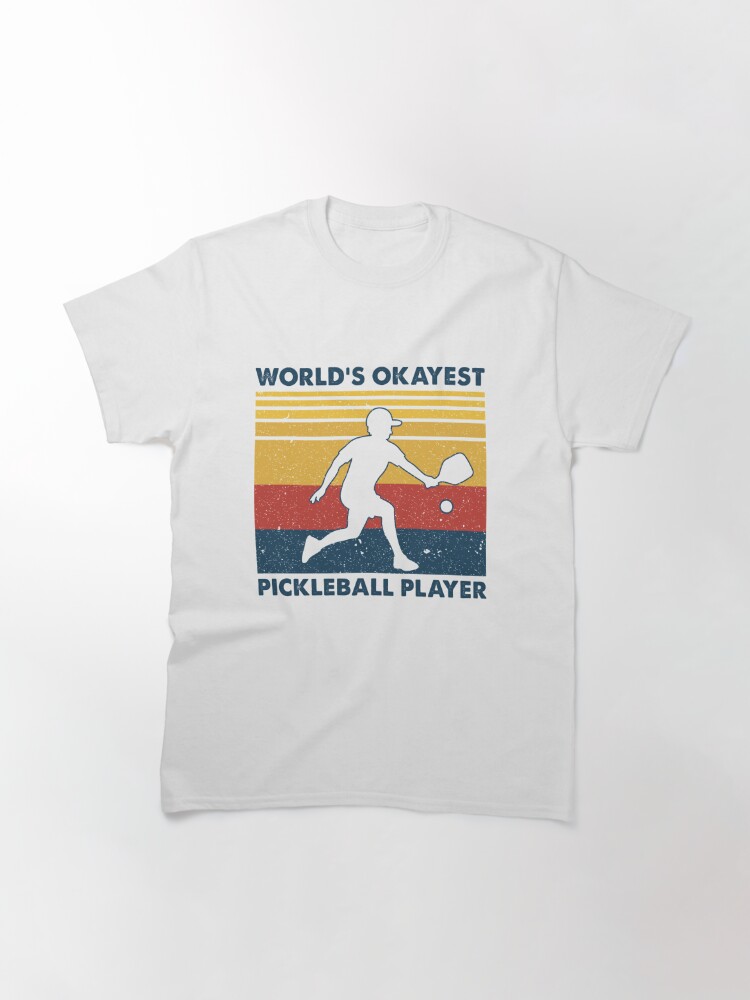 Disover World's Okayest Pickleball Player Classic T-Shirt