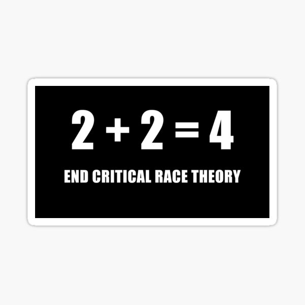 2 + 2 = 4 ; End Critical Race Theory Sticker