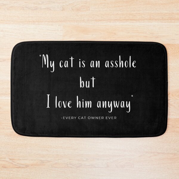 Item preview, My cat is an asshole but I love him anywaty - every cat owner ever designed and sold by stuff-n-stuff.