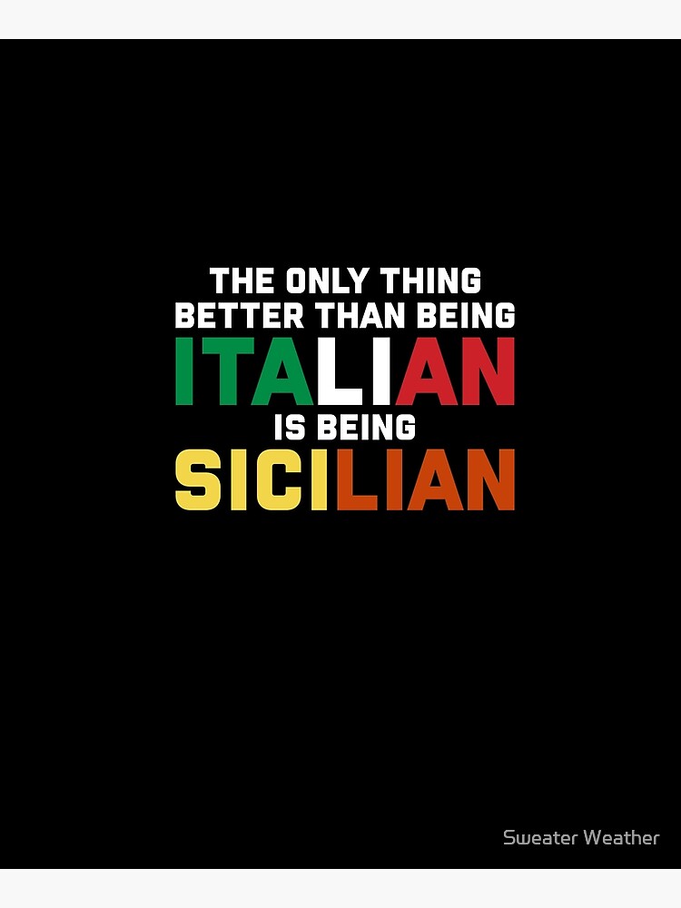 The only thing better than being Italian is being Sicilian by AnassHTM