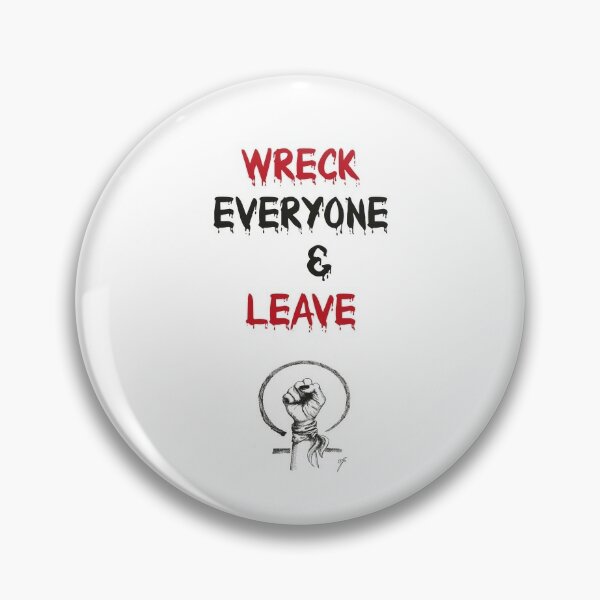 Wreck Everyone And Leave 2020 Accessories | Redbubble