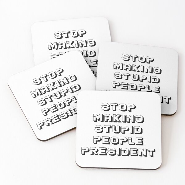 Item preview, STOP MAKING STUPID PEOPLE PRESIDENT designed and sold by MJLdesigns.
