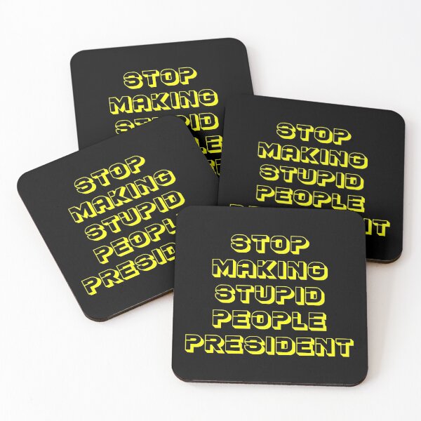 Item preview, STOP MAKING STUPID PEOPLE PRESIDENT designed and sold by MJLdesigns.