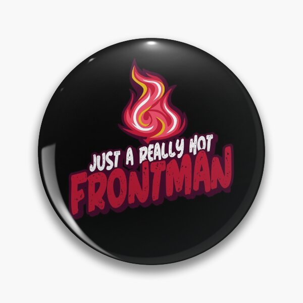 Item preview, Just A Really Hot Frontman designed and sold by PunyPun.