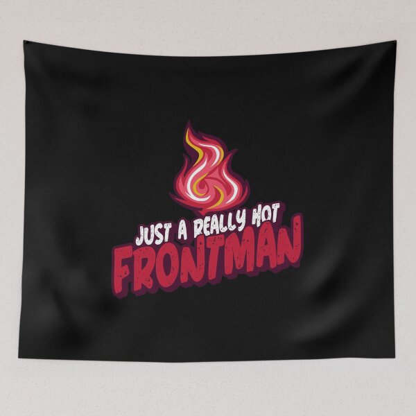 Item preview, Just A Really Hot Frontman designed and sold by PunyPun.