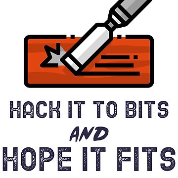 Artwork thumbnail, Hack it to bits and hope it fits! by ZaysEnd
