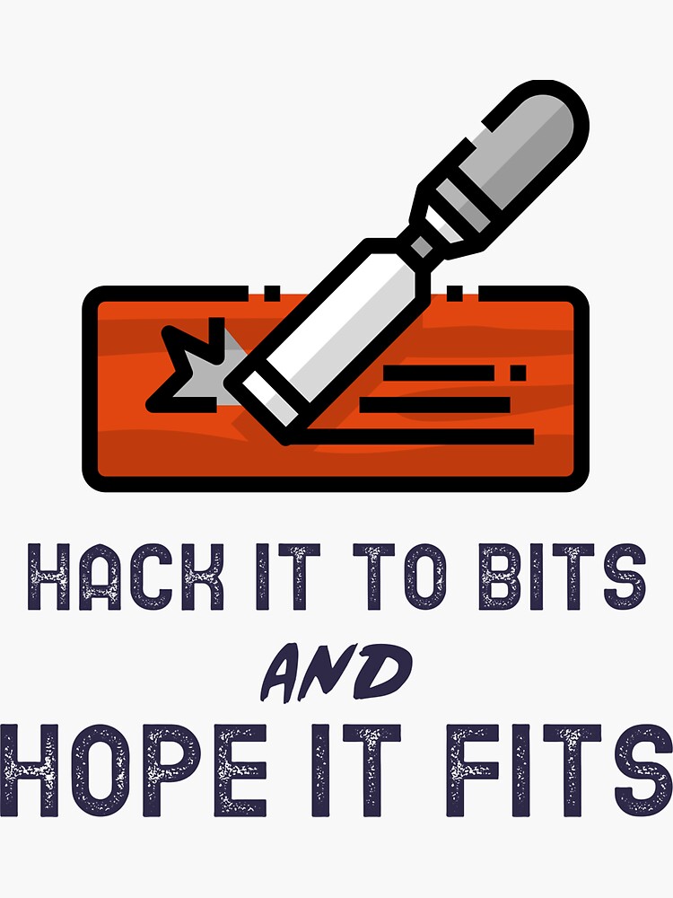 Thumbnail 3 of 3, Sticker, Hack it to bits and hope it fits! designed and sold by ZaysEnd.