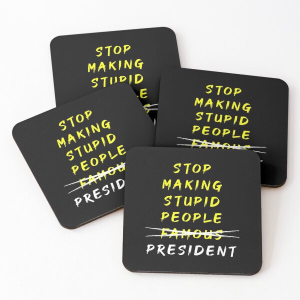 Item preview, STOP MAKING STUPID PEOPLE PRESIDENT designed and sold by MJLdesigns.