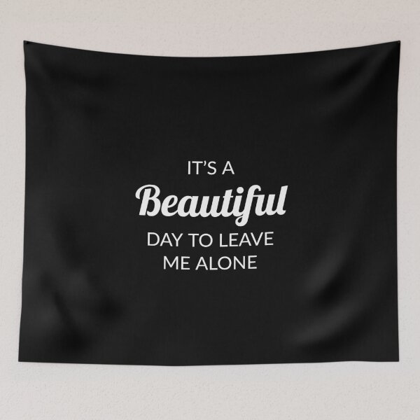 Item preview, It's a beautiful day to leave me alone designed and sold by evokearo.