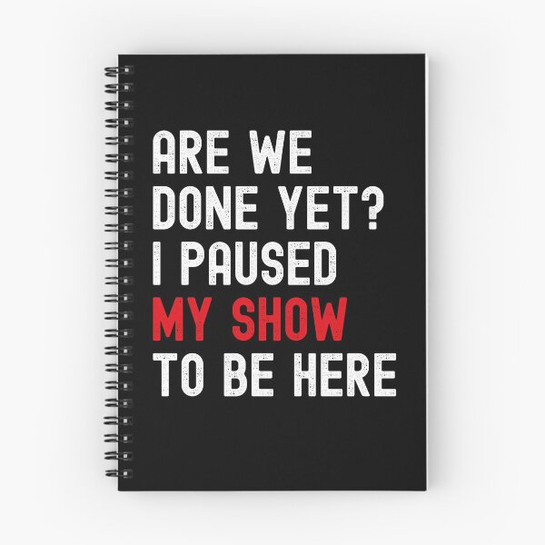 Item preview, Funny Binge Watching Paused My Show Gift For TV Show Fans designed and sold by VDKMerch.