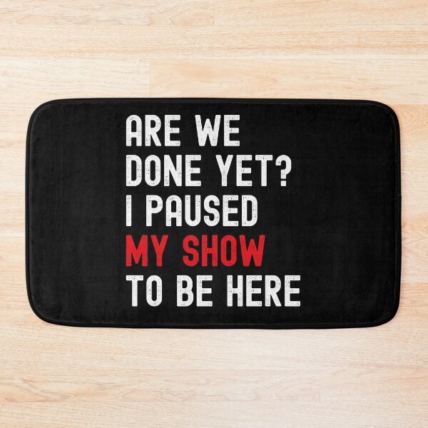 Item preview, Funny Binge Watching Paused My Show Gift For TV Show Fans designed and sold by VDKMerch.