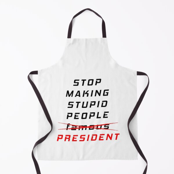 Item preview, STOP MAKING STUPID PEOPLE PRESIDENT designed and sold by MJLdesigns.