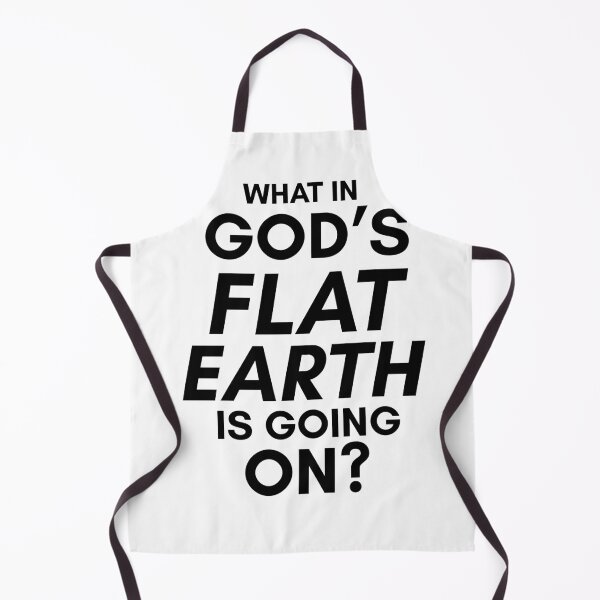 Item preview, Galavant-Inspired "What in God's Flat Earth...?" designed and sold by mulberrydragon.