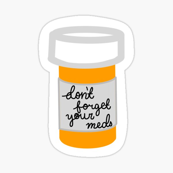 Dont Forget Your Medicine Sticker By Abrideatley Redbubble 0672