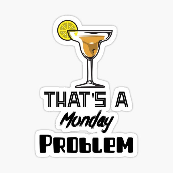 Item preview, That's A Monday Problem  designed and sold by ZaysEnd.