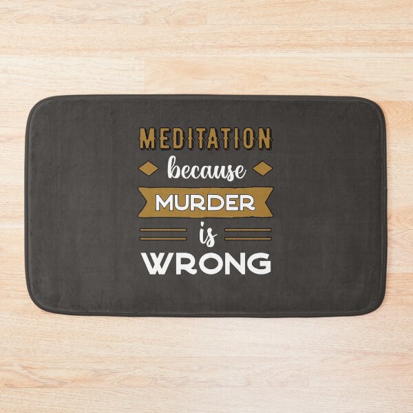 Item preview, Meditation, because murder is wrong murder designed and sold by eskina.