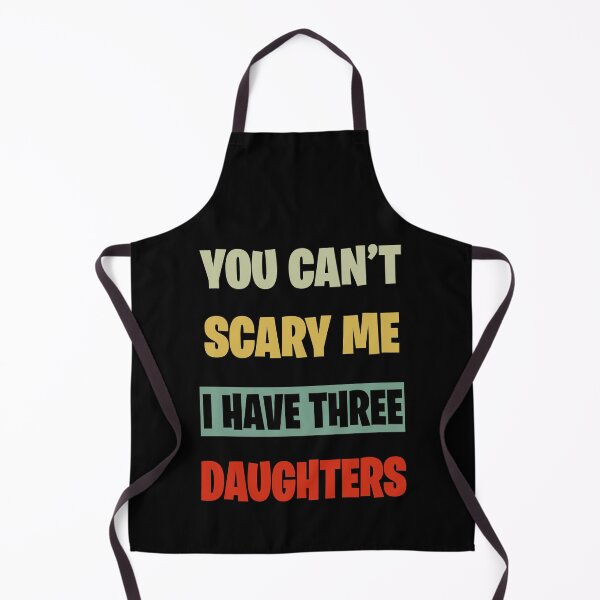 Item preview, You Can't Scare Me I Have Three Daughters designed and sold by BELASKRI STORE.